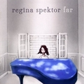 Regina Spektor - Far Regina Spektor - Far